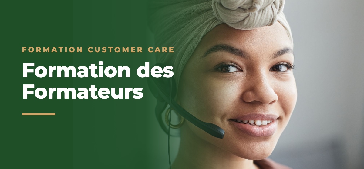 FORMATION CUSTOMER CARE · Formation des Formateurs